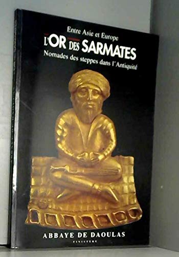 Entre Asie et Europe, l'or des Sarmates. Nomades des steppes dans l'Antiquit?? - 17 juin - 29 octobre 1995 Abbaye de Daoulas.