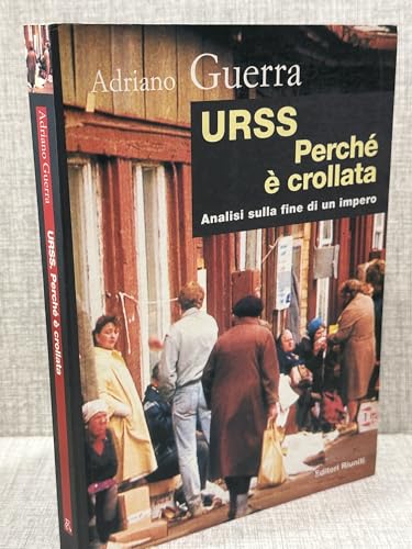 URSS. Perch?? ?? crollata? Ipotesi sulla fine di un impero