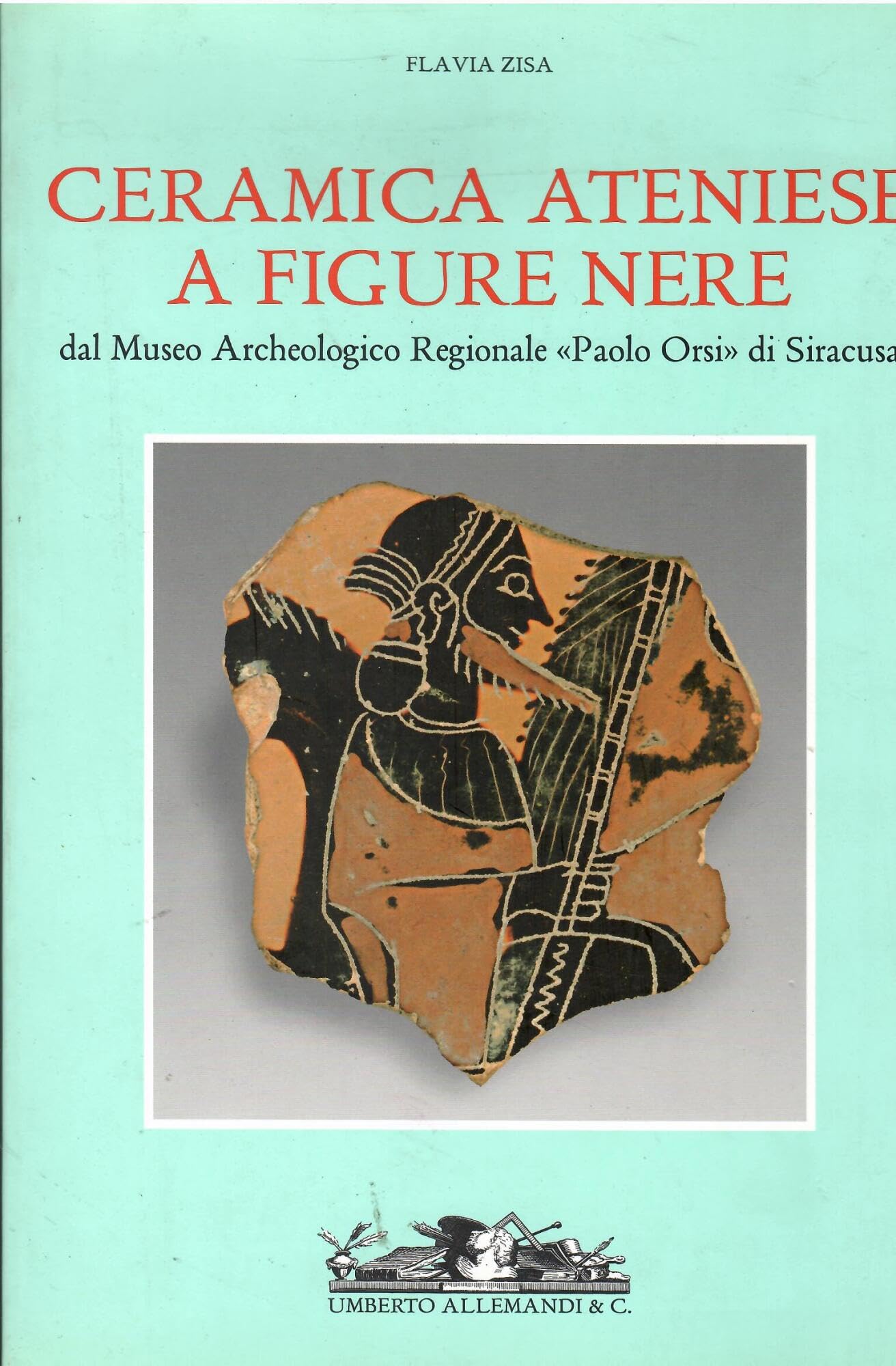 Ceramica ateniese a figure nere dal Museo Archeologico Regionale ??Paolo Orsi?? di Siracusa. Ediz. illustrata