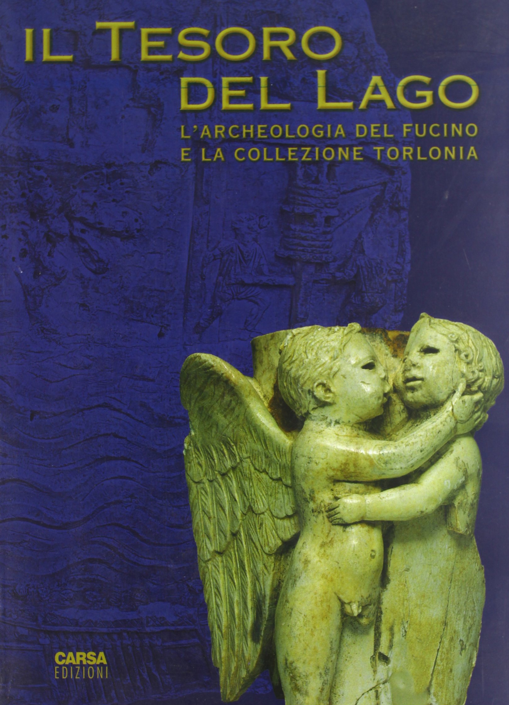 Il tesoro del lago. L'archeologia del Fucino e la collezione Torlonia