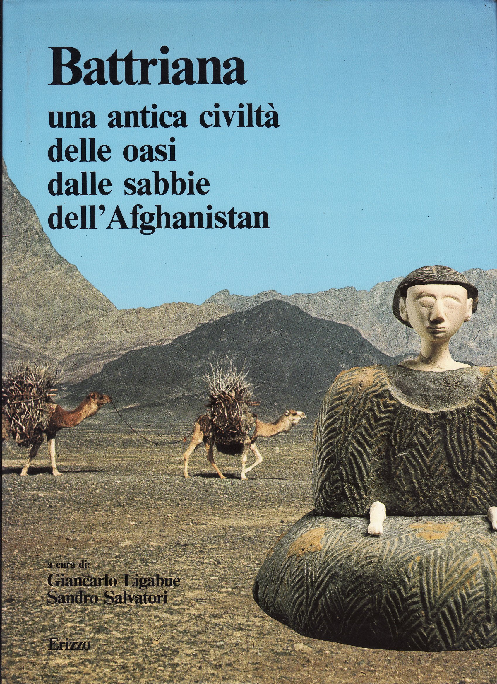 Battriana, una antica civilt?? delle oasi dalle sabbie dell'Afghanistan. Ediz. italiana