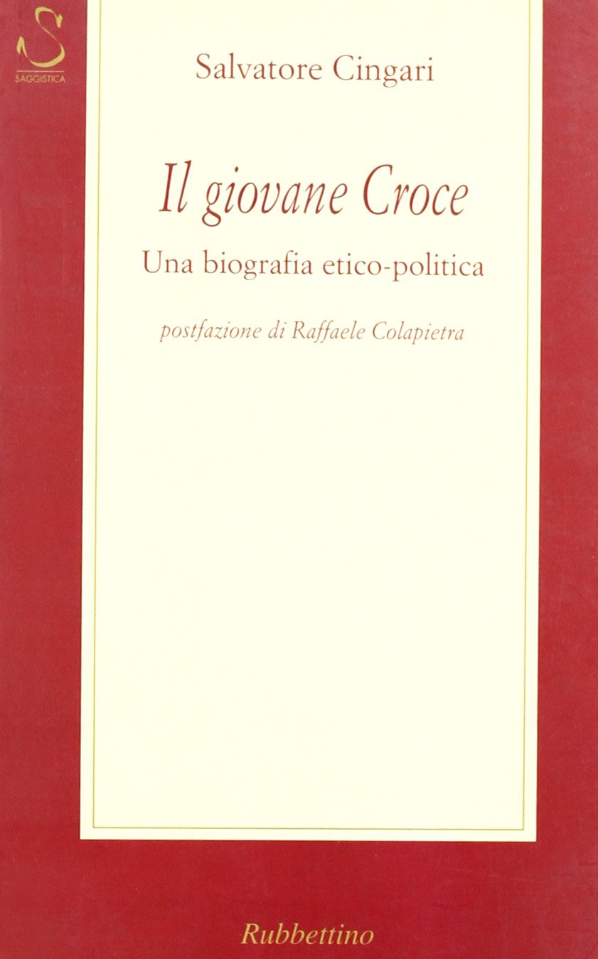 Il giovane Croce. Una biografia etico-politica
