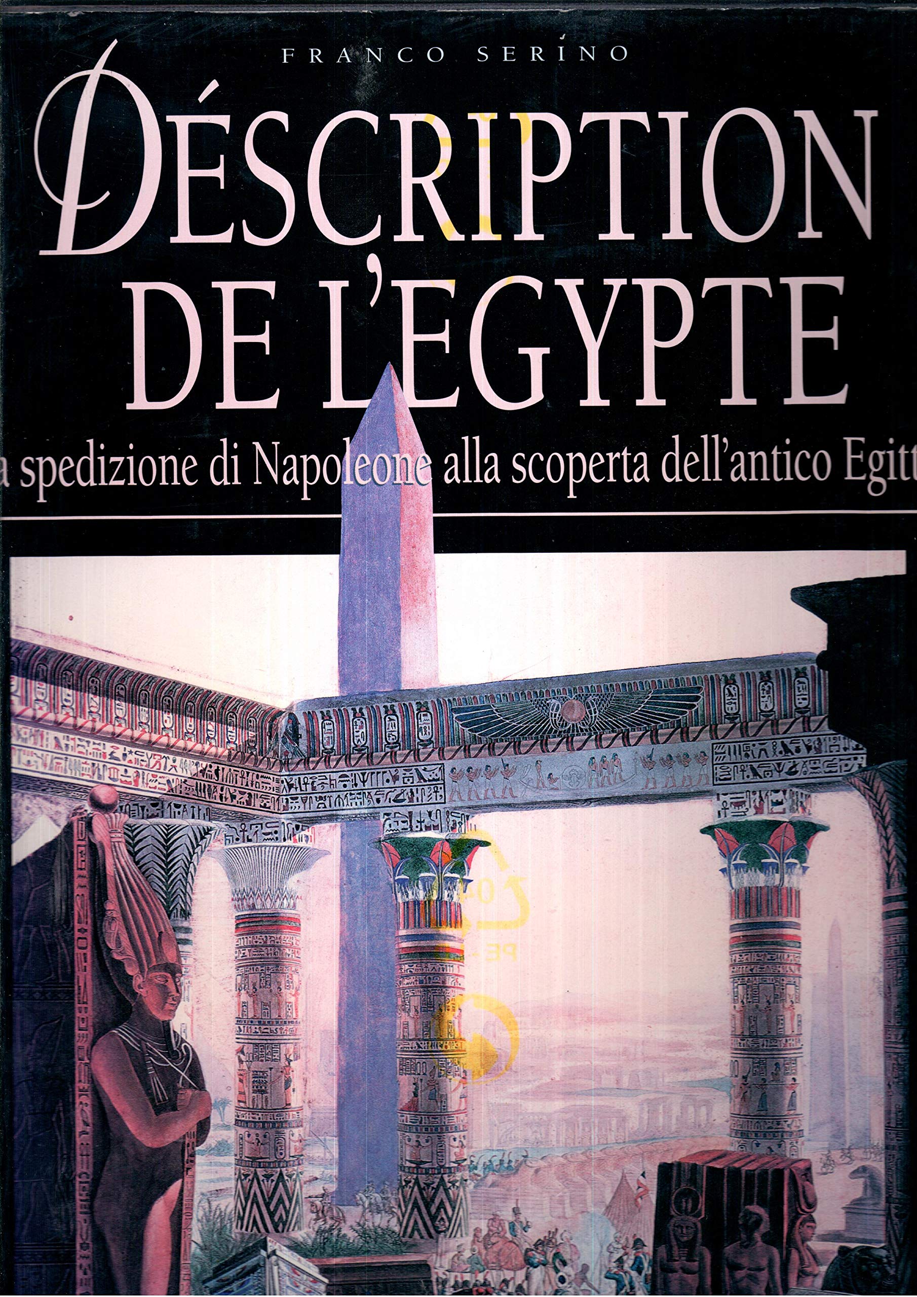 Description de l'Egypte. La spedizione di Napoleone alla scoperta dell'antico Egitto