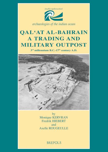 Qal'at Al-bahrain: A Trading and Military Outpost: 3rd Millenium B.cc.-17th Century A.d.: 3rd millenium B.C.-17th century A.D.