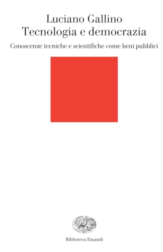 Tecnologia e democrazia : conoscenze tecniche e scientifiche come beni pubblici