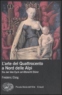 L'arte del Quattrocento a nord delle Alpi. Da Jan Van Eyck ad Albrecht D??rer. Ediz. illustrata