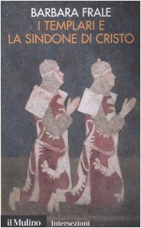 I Templari e la Sindone di Cristo