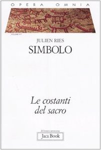 Opera omnia. Simbolo. Le costanti del sacro (Vol. 4/1)