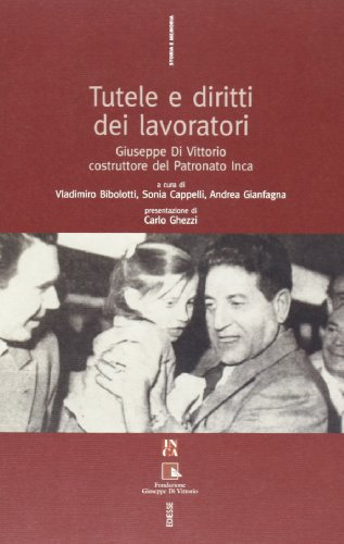 Tutele e diritti dei lavoratori. Giuseppe Di Vittorio costruttore del Patronato INCA