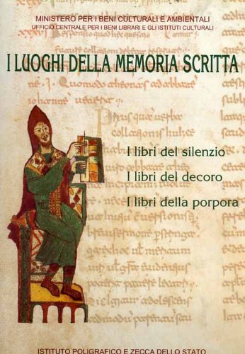I luoghi della memoria scritta. Manoscritti, incunaboli, libri a stampa di Biblioteche Statali Italiane. I libri del silenzio. I libri del decoro. I libri della porpora