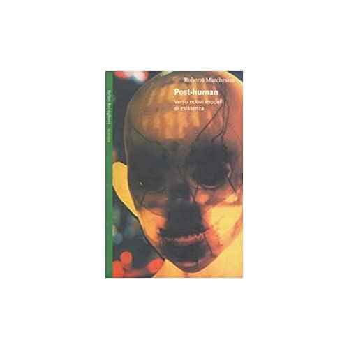 Post-Human. Verso nuovi modelli di esistenza