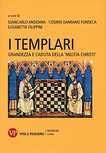 I Templari. Grandezza e caduta della ??Militia Christi??