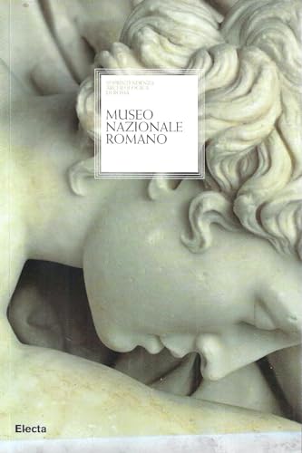 Museo nazionale romano. Palazzo Massimo alle Terme, Terme di Diocleziano, Palazzo Altemps, Museo Palatino, Crypta Balbi. Ediz. illustrata