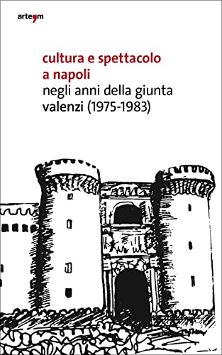 Cultura e spettacolo a Napoli negli anni della Giunta Valenzi (1975-1983): 15x24 cm