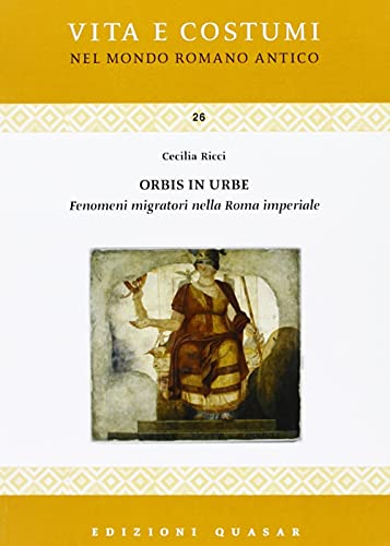 Orbis in urbe. Fenomeni migratori nella Roma imperiale