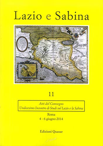 Lazio e Sabina. Atti del Convegno (Roma, 4-6 giugno 2014). Nuova ediz. (Vol. 11)