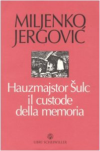 Hauzmajstor Sulc, il custode della memoria