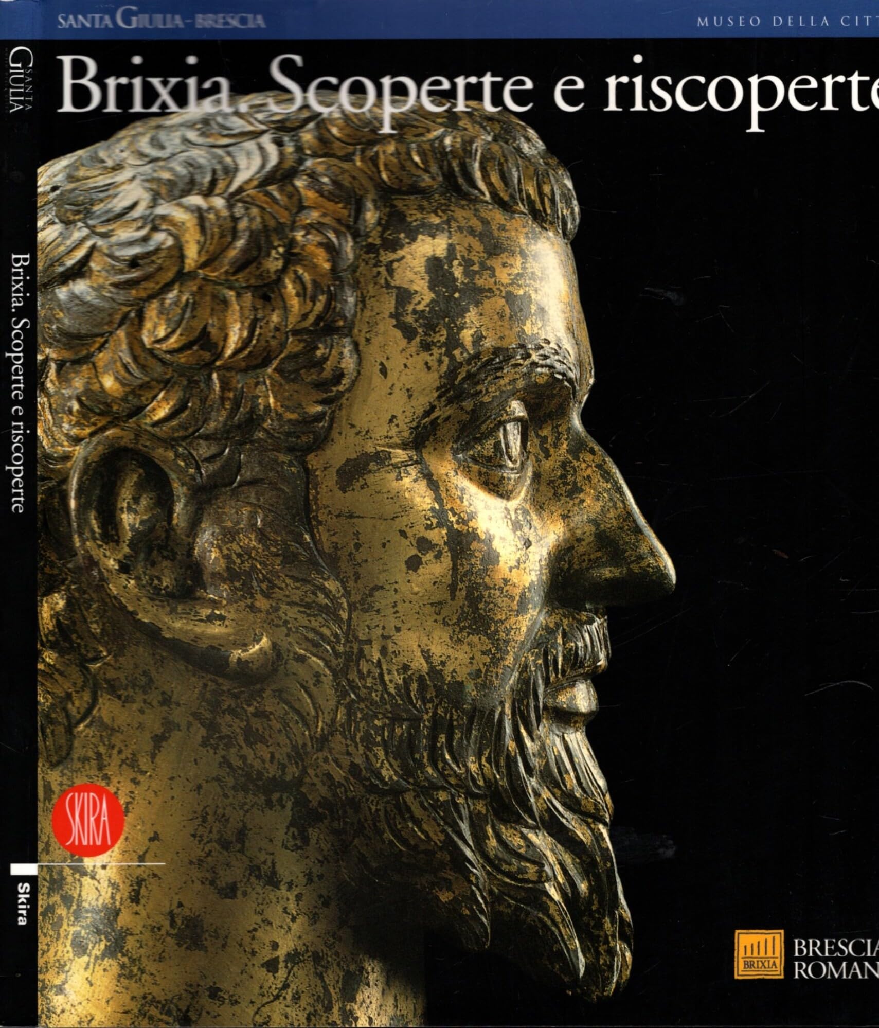 Brixia. Scoperte e riscoperte. Ediz. illustrata