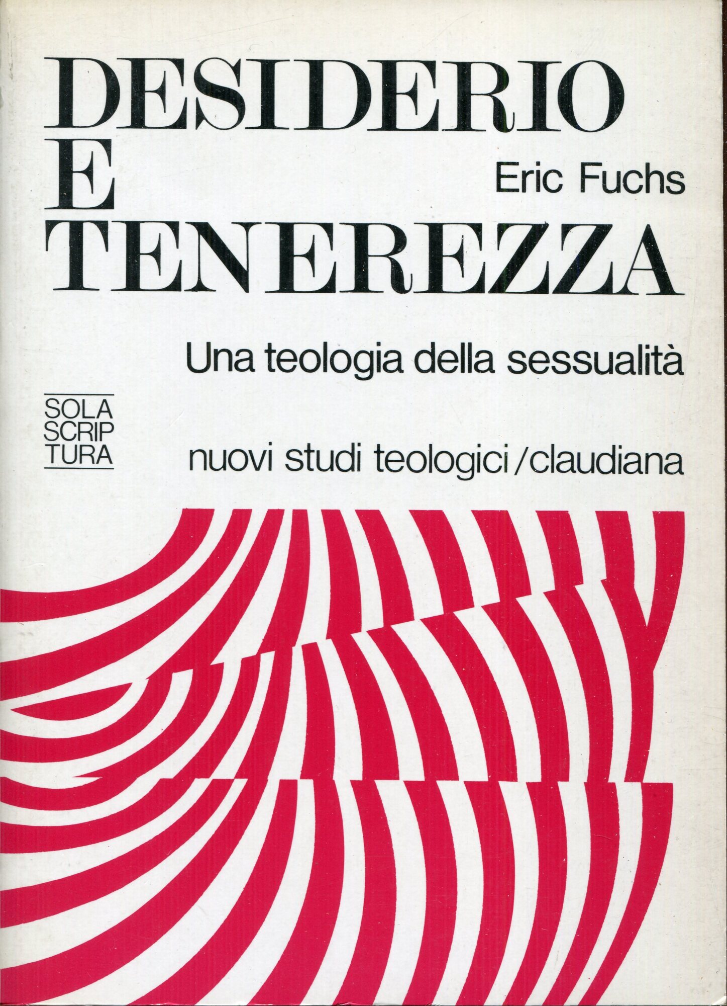 Desiderio e tenerezza : fonti e storia di un'etica cristiana della sessualit?? e del matrimonio