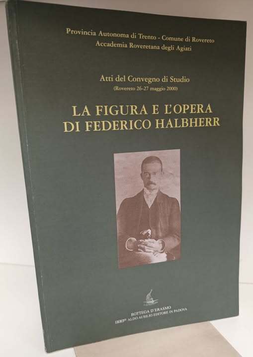 La figura e l'opera di Federico Halbherr : atti del convegno di studio, Rovereto 26-27 maggio 2000