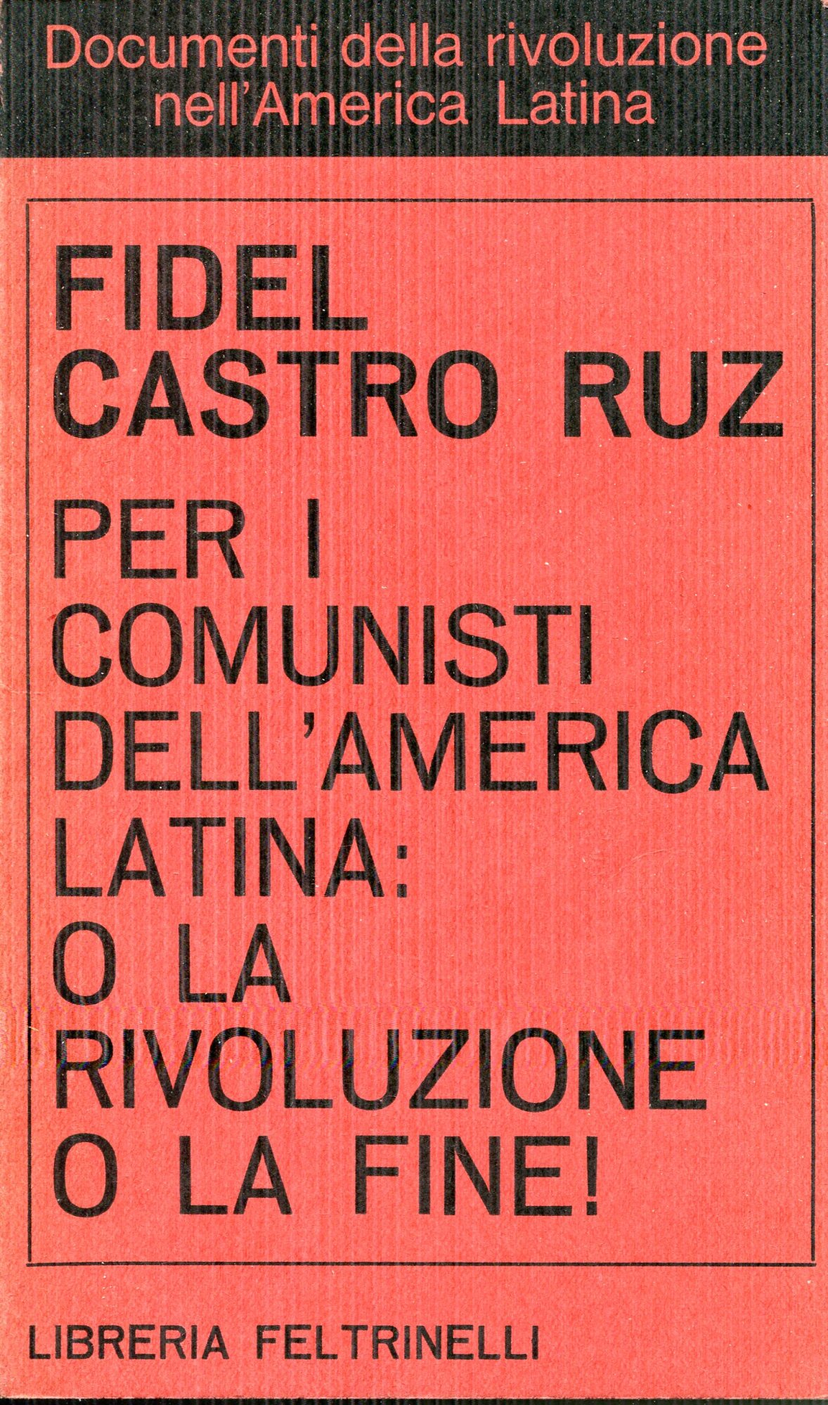 Per i comunisti dell'America Latina: o la rivoluzione o la fine!