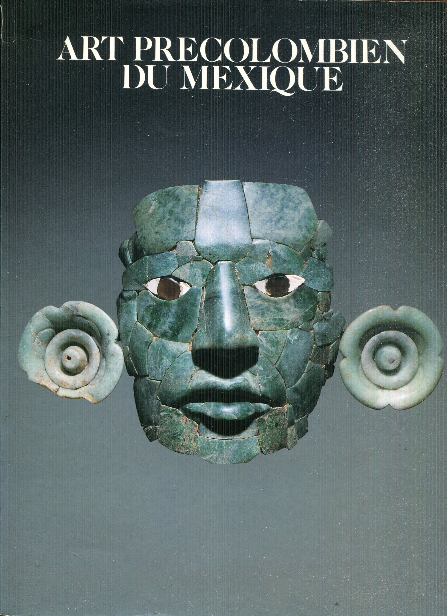 Art pr??colombien du Mexique: [exposition , Galeries nationales du Grand Palais, Paris, 13 mars-30 juillet 1990
