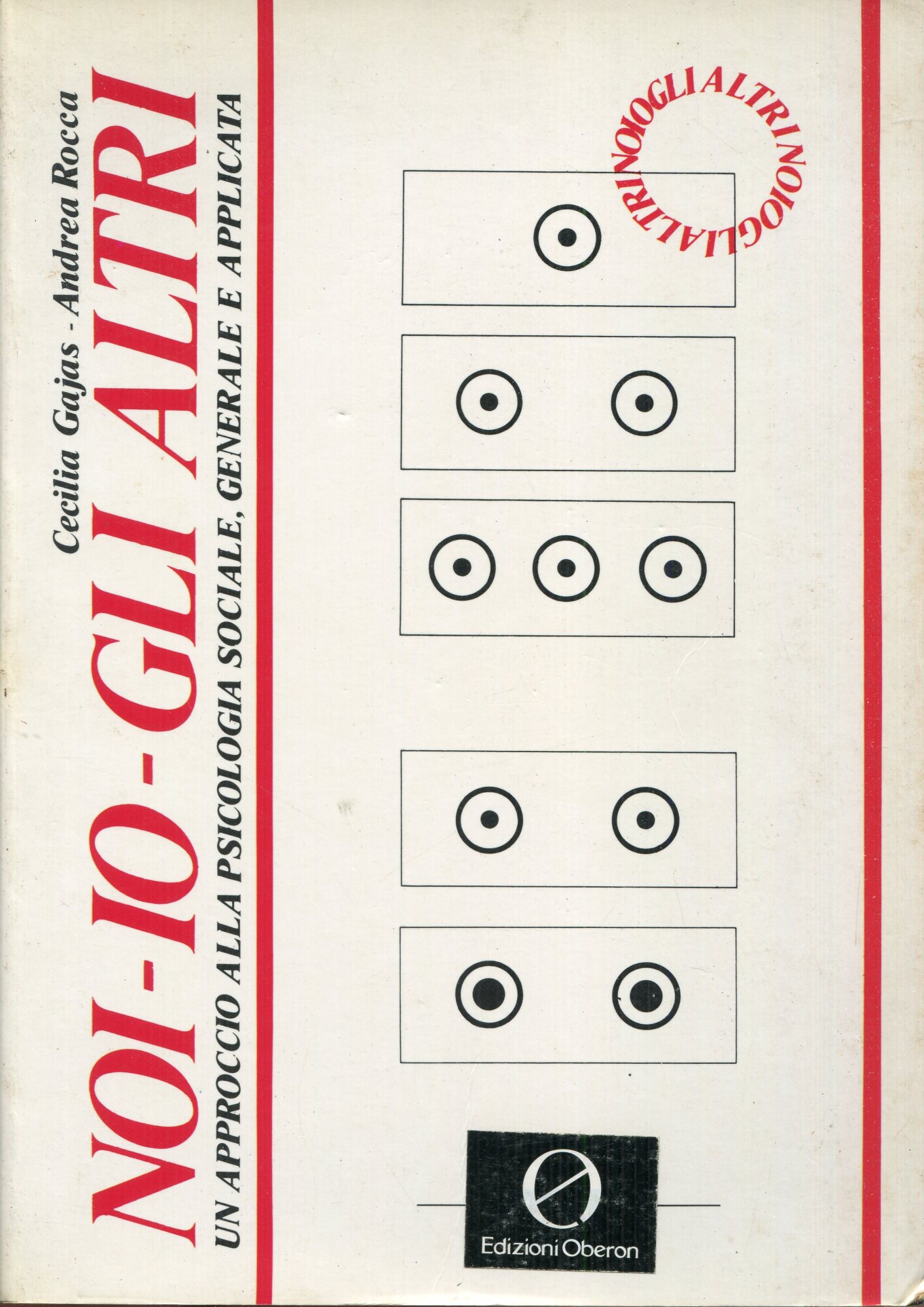 Noi-io-gli altri. Un approccio alla psicologia sociale, generale e applicata. Per le Scuole superiori