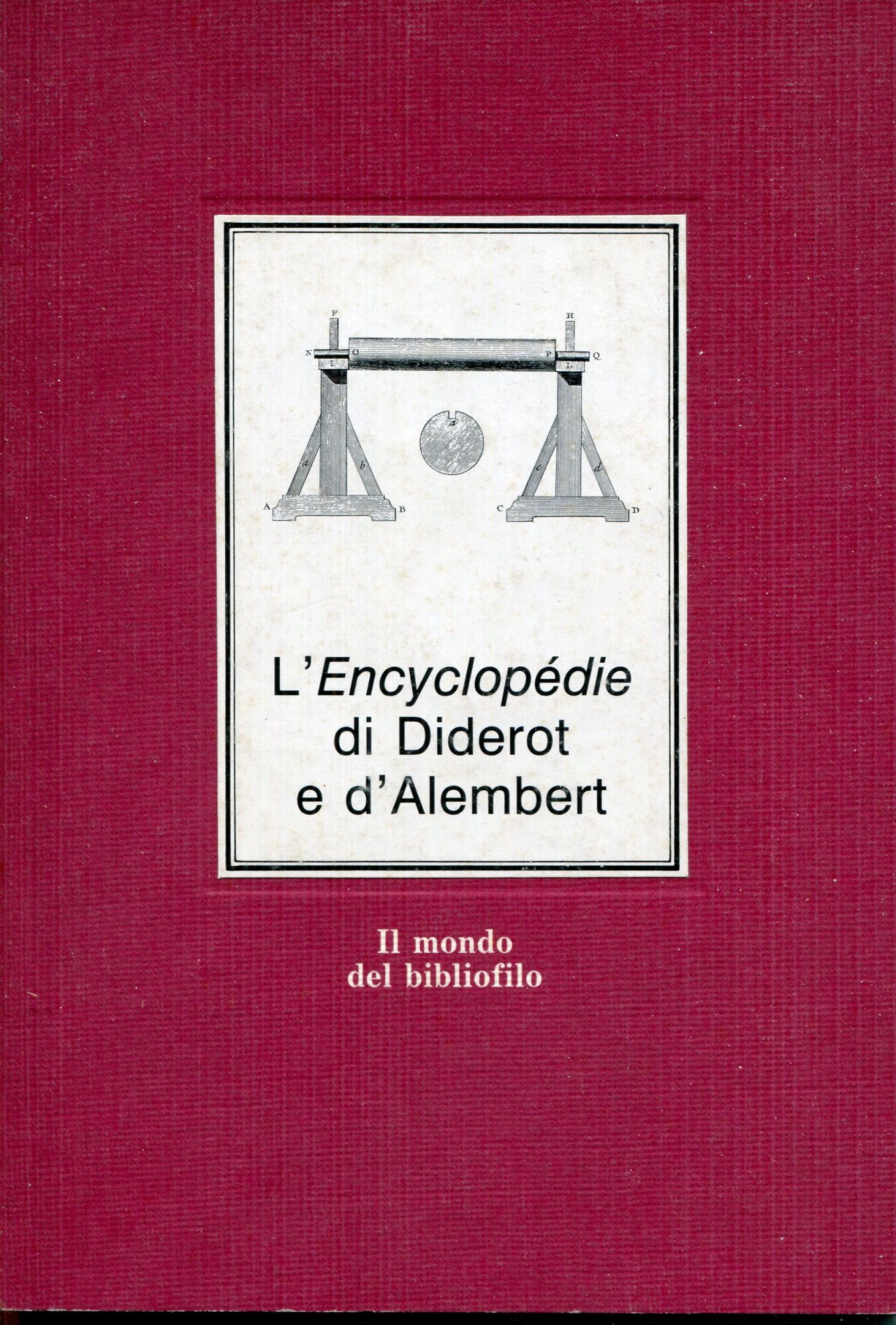 L'encyclop??die di Diderot e d'Alembert. Ediz. illustrata