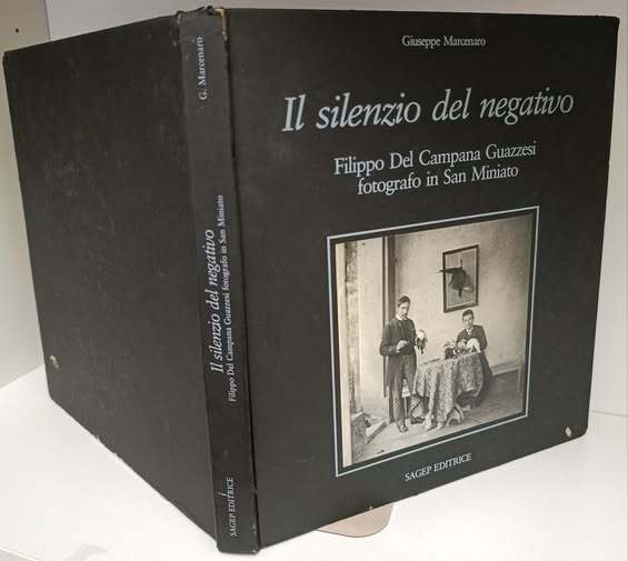 Il silenzio del negativo : Filippo Del Campana Guazzesi fotografo in San Miniato
