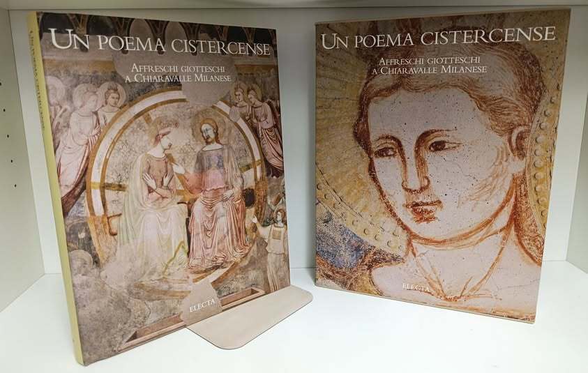 Un poema cistercense. Affreschi giotteschi a Chiaravalle Milanese. Ediz. illustrata