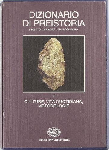 Dizionario di preistoria. Culture, vita quotidiana, metodologie (Vol. 1)