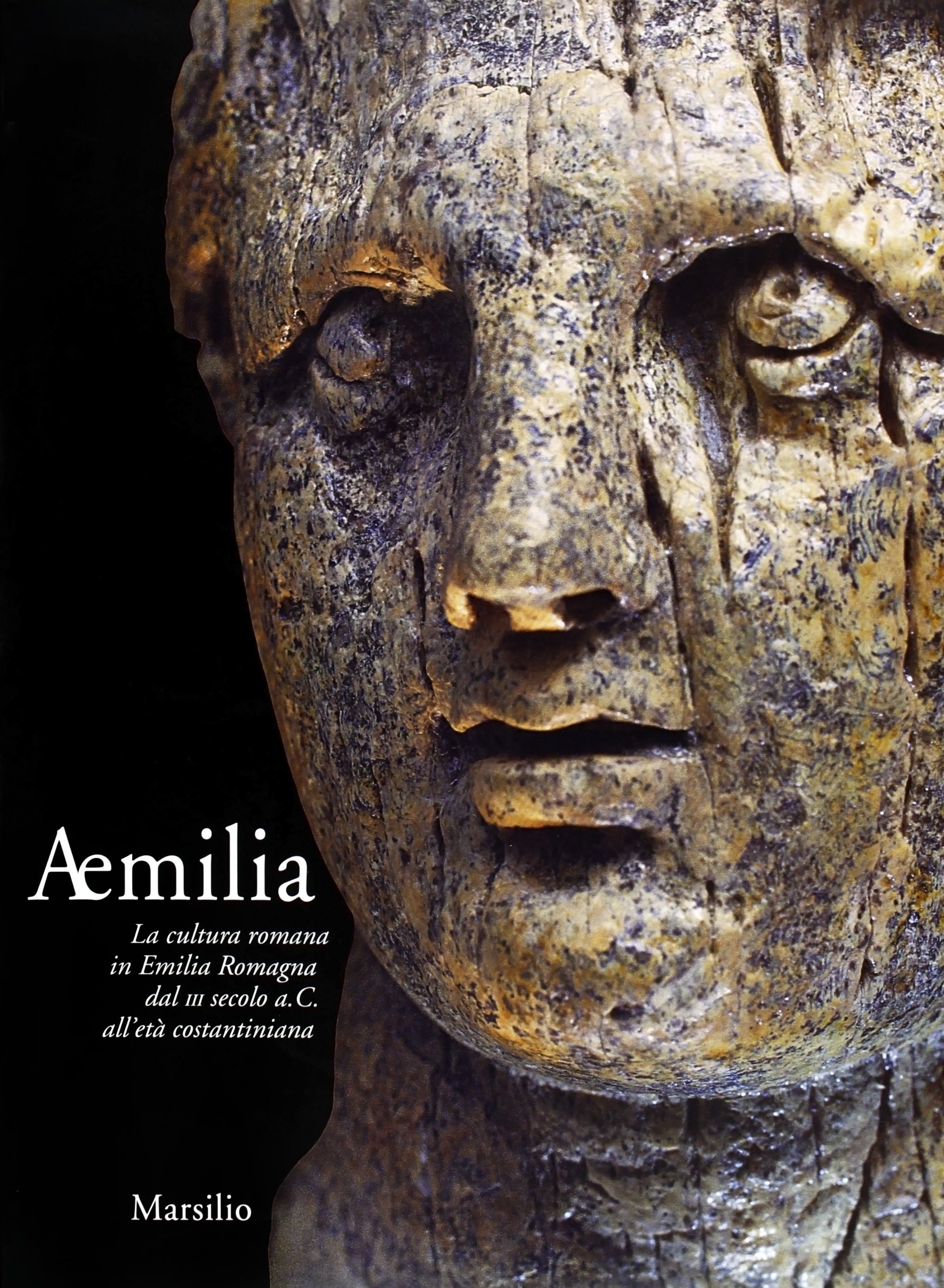Aemilia. La cultura romana in Emilia Romagna dal III secolo a. C. all'et?? costantiniana