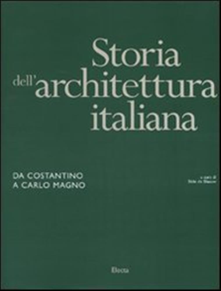 Storia dell'architettura italiana. Da Costantino a Carlo Magno. Ediz. illustrata. Volume 1 e 2