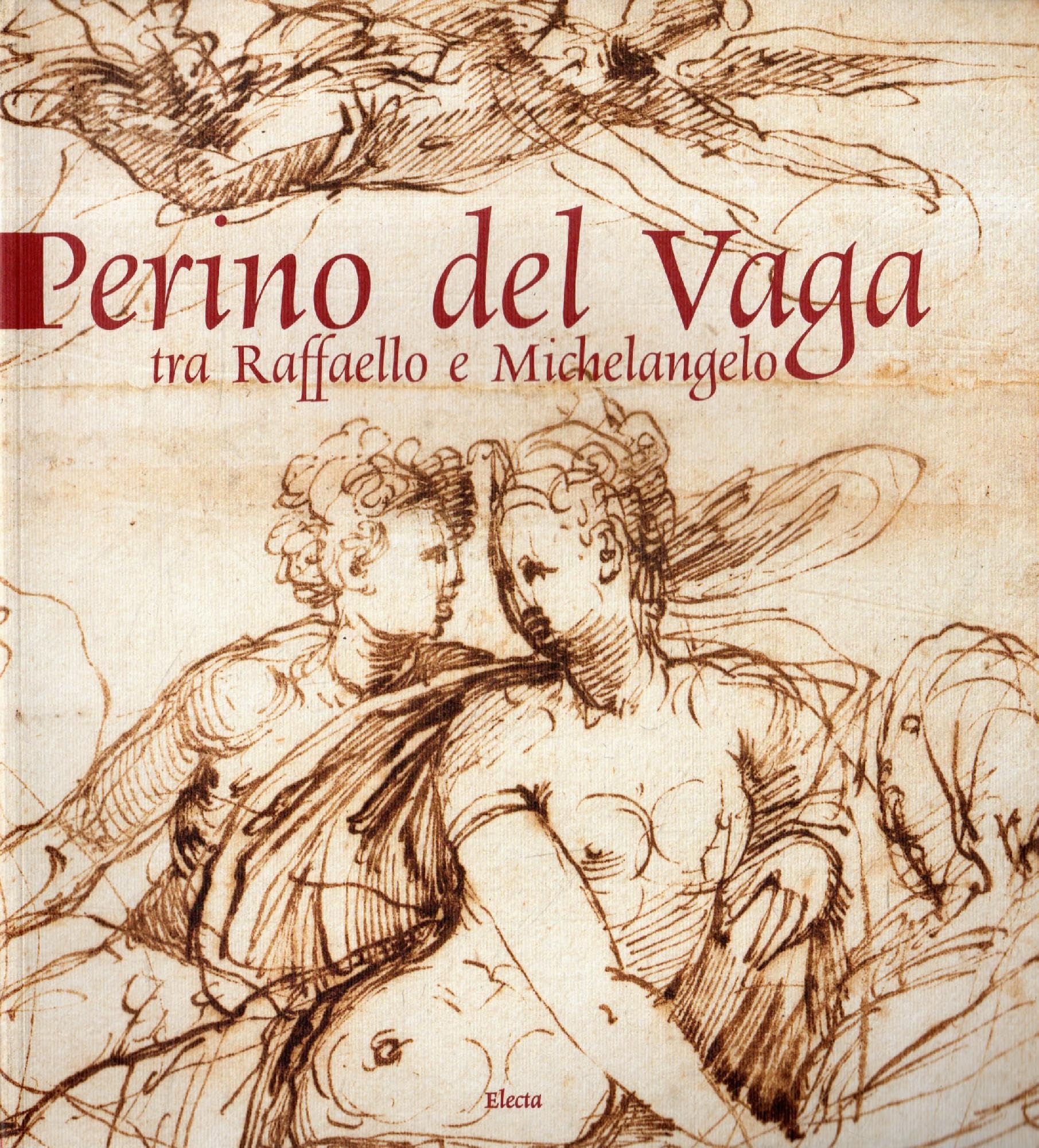 Perino del Vaga: tra Raffaello e Michelangelo. Catalogo della mostra (Mantova, 17 marzo-10 giugno 2001). Ediz. illustrata