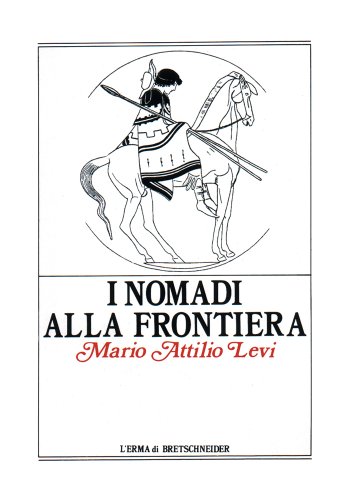 I nomadi alla frontiera. I popoli delle steppe e l'antico mondo greco-romano