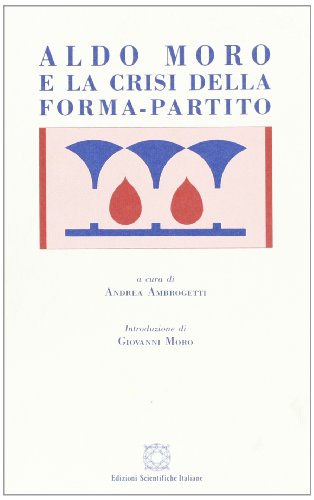 Aldo Moro e la crisi della forma partito
