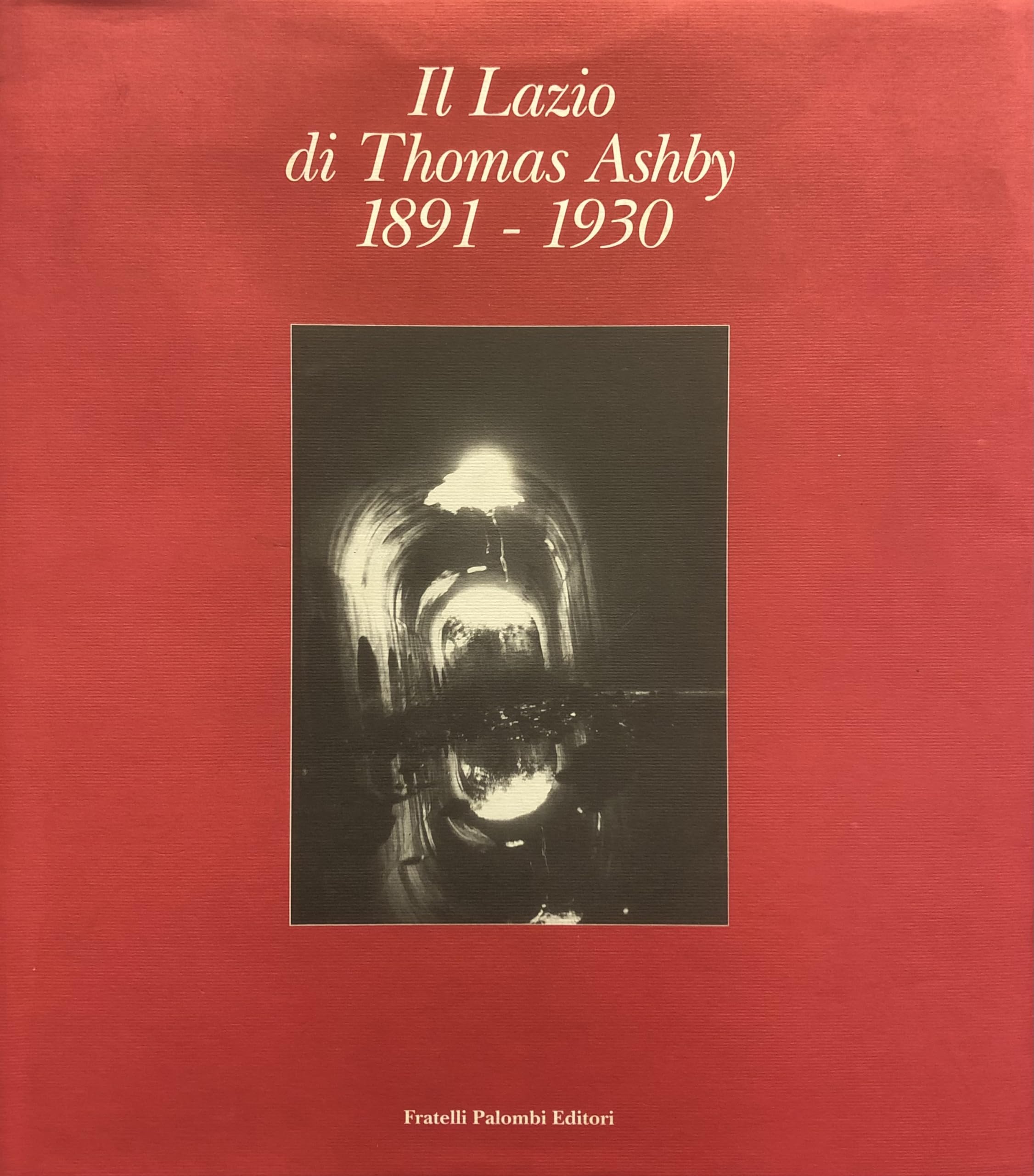 Il Lazio di Thomas Ashby. Vol. 1, (1891-1930)