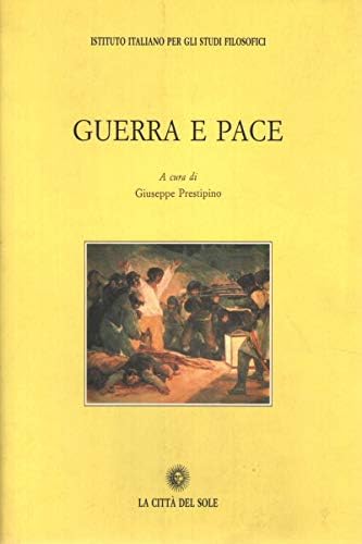Guerra e pace. Atti del Convegno (Siena, aprile 2003)