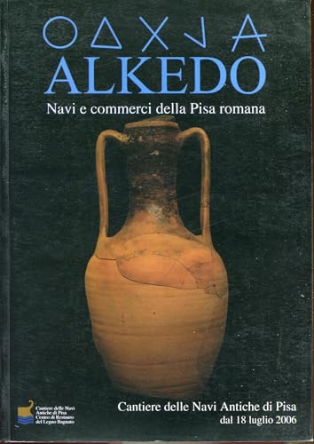 Alkedo. Navi e commerci della Pisa romana. Catalogo della mostra tenutasi a Pisa, Cantiere delle Navi Antiche di Pisa e Centro di Restauro del Legno Bagnato, 18 Luglio 2006-20 Maggio 2007.