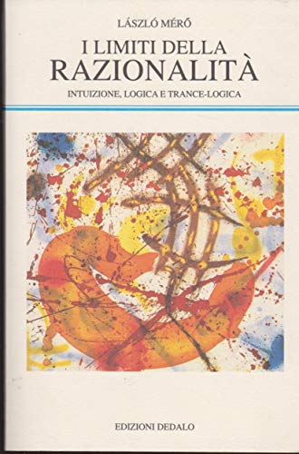 I limiti della razionalit??. Intuizione, logica e trance-logica