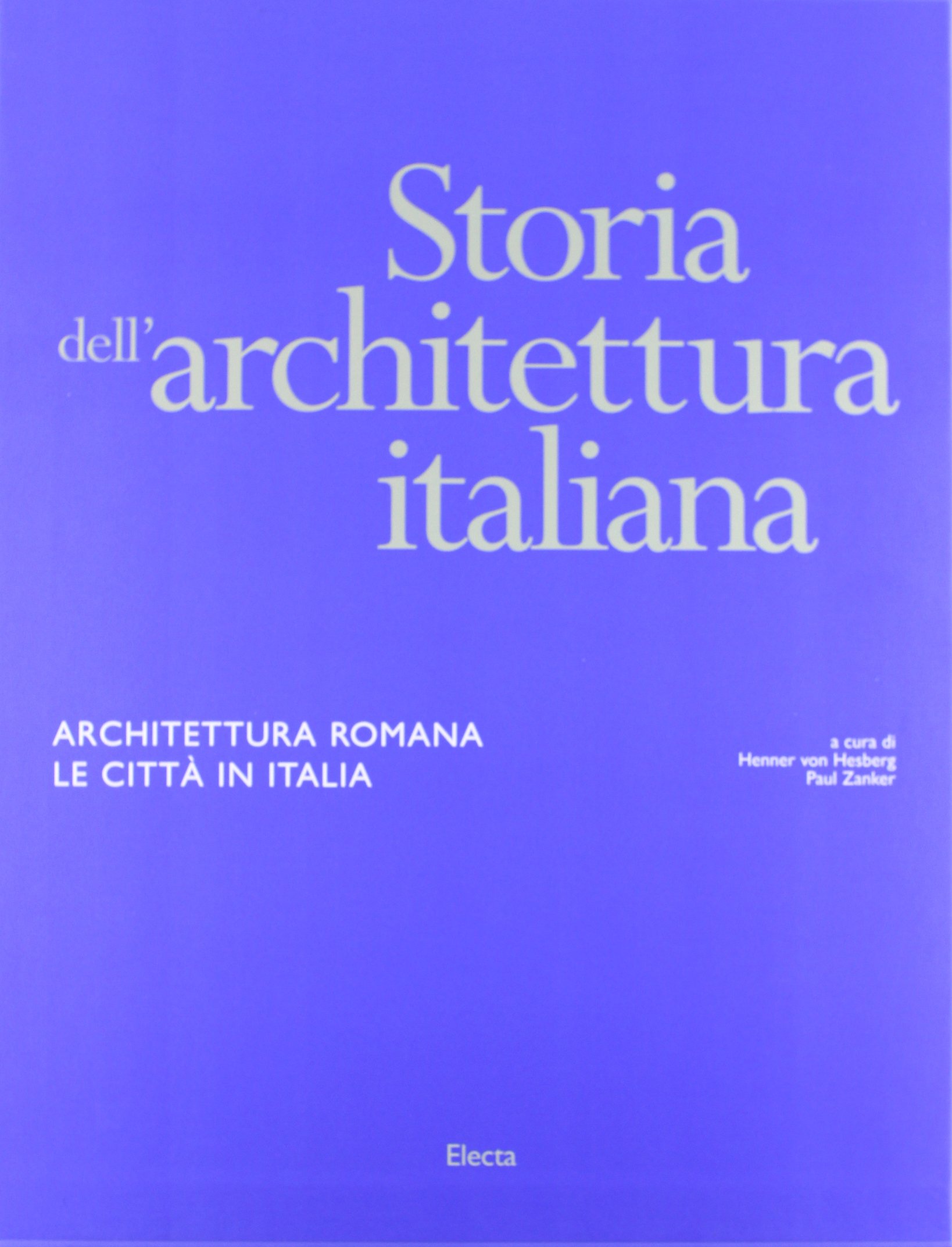 Storia dell'architettura italiana. Architettura romana. Le citt?? in Italia. Ediz. illustrata