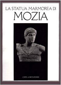 La statua marmorea di Mozia e la scultura di stile severo in Sicilia. Atti della Giornata di studio (Marsala, 1 giugno 1986)