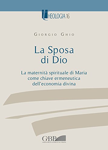 La maternit?? spirituale di Maria come chiave ermeneutica dell'economia divina. Dialogo tra Oriente e Occidente: La Maternita Spirituale Di Maria Come Chiave Ermeneutica Dell'economia Divina