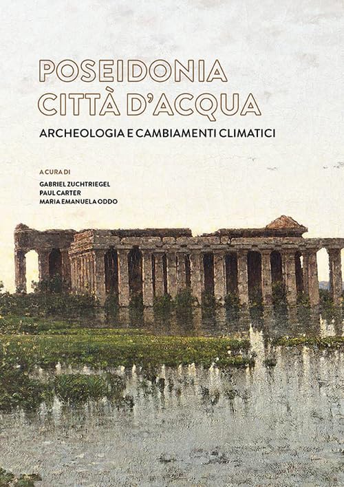 Poseidonia citt?? d'acqua. Archeologia e cambiamenti climatici