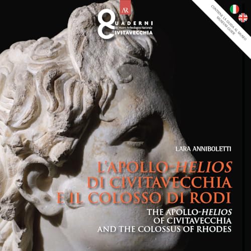 L'Apollo-Helios di Civitavecchia e il colosso di Rodi. The Apollo-Helios of Civitavecchia and the colossus of Rhodes