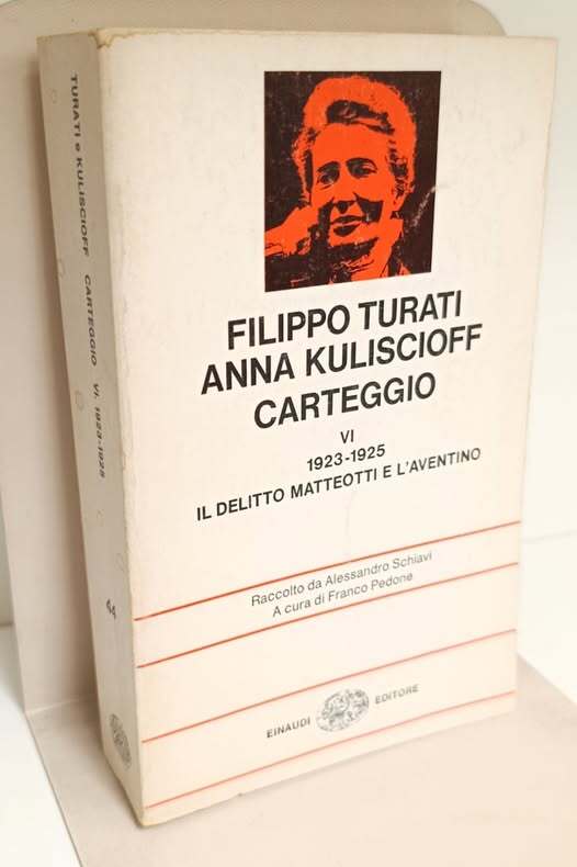 Carteggio 6: 1923-1925 : Il delitto Matteotti e l'Aventino. Raccolto da Alessandro Schiavi ; a cura di Franco Pedone