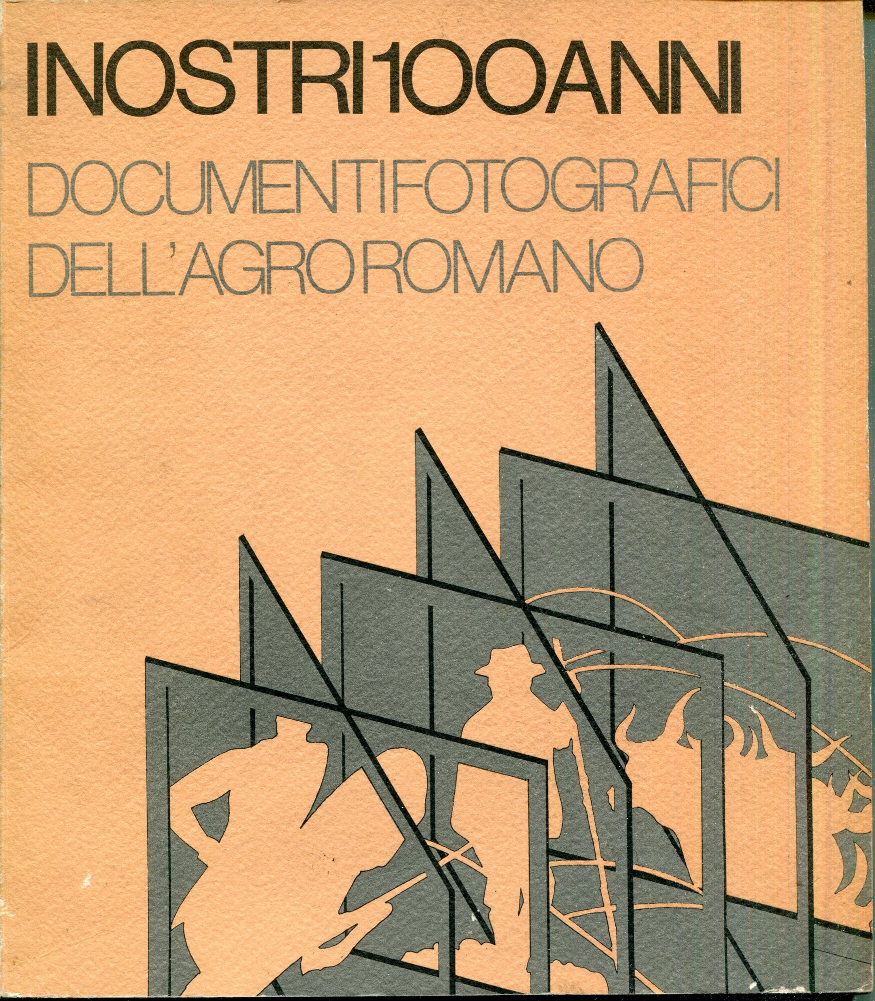 'I nostri 100 anni' : documenti fotografici dell'Agro romano : Roma, Palazzo Braschi, febbraio-marzo 198