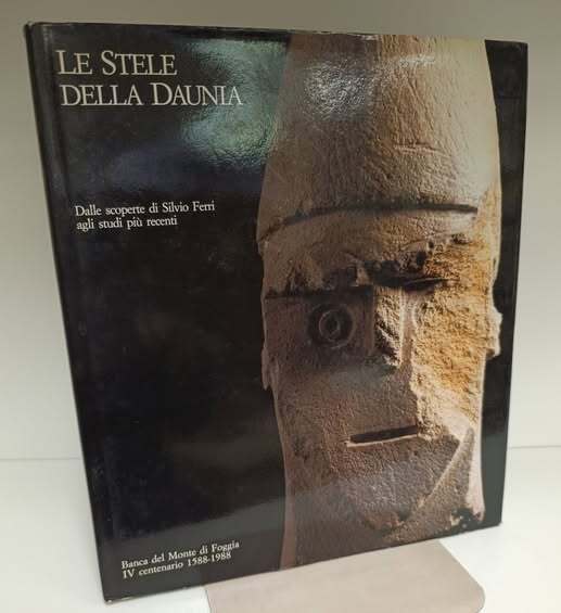 Le stele della Daunia : dalle scoperte di Silvio Ferri agli studi piu recenti