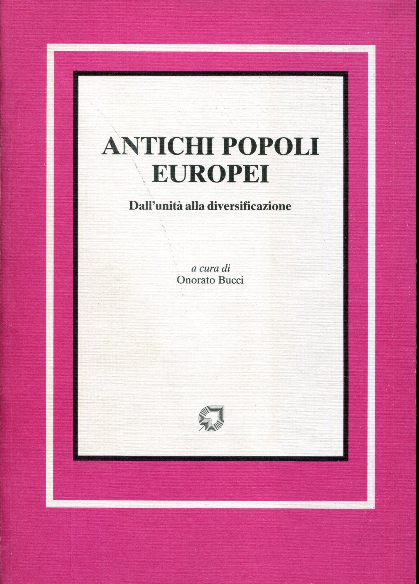 Antichi popoli europei : dall'unita alla diversificazione : corso di storia europea, anno accademico 1989-1990