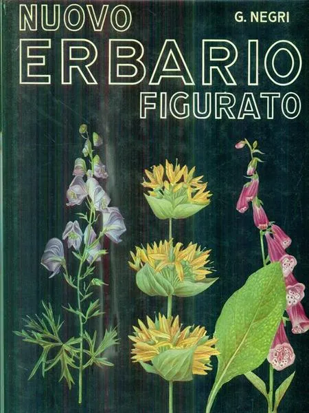 Nuovo erbario figurato. Descrizione e propriet?? delle piante medicinali e velenose della flora italiana con cenni sulle principali specie dell'Africa settentrionale ed orientale. Quarta edizione.